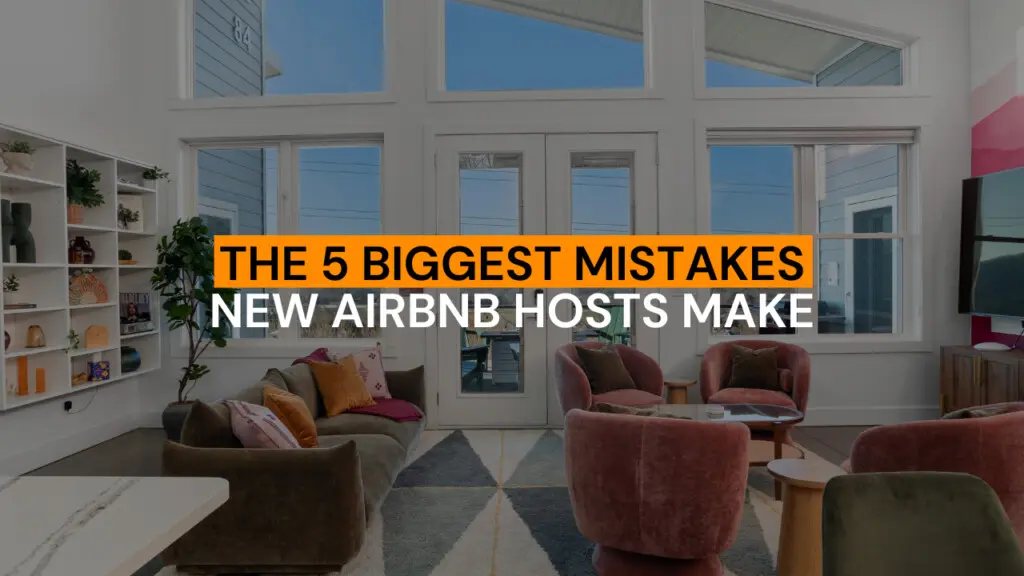 Biggest Mistakes New Airbnb Hosts Make