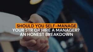 Should You Self-Manage Your STR or Hire a Manager? An Honest Breakdown