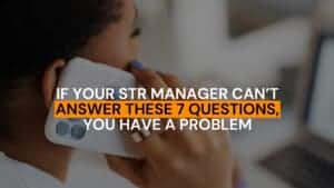 If Your STR Manager Can’t Answer These 7 Questions, You Have a Problem