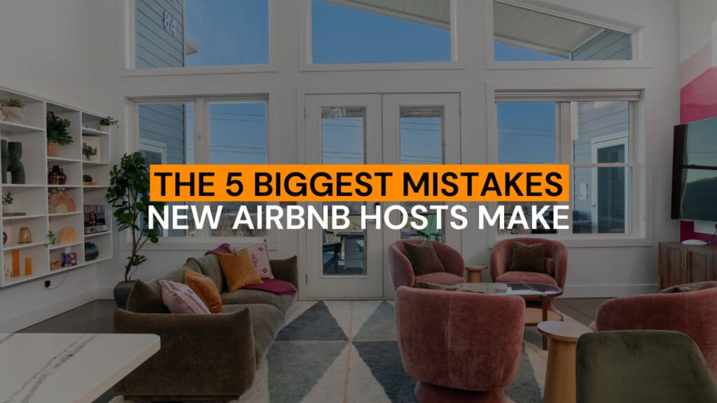 Biggest Mistakes New Airbnb Hosts Make